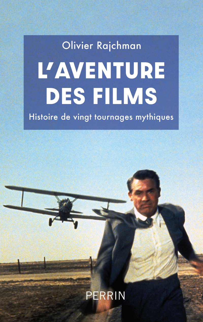 L'Aventure des films - Histoire de vingt tournages mythiques