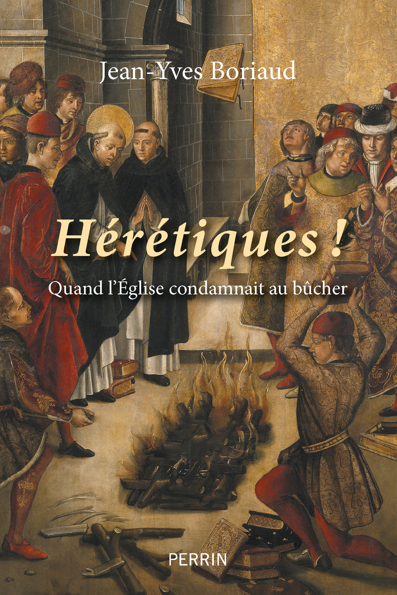 Hérétiques ! - Quand l'église condamnait au bûcher