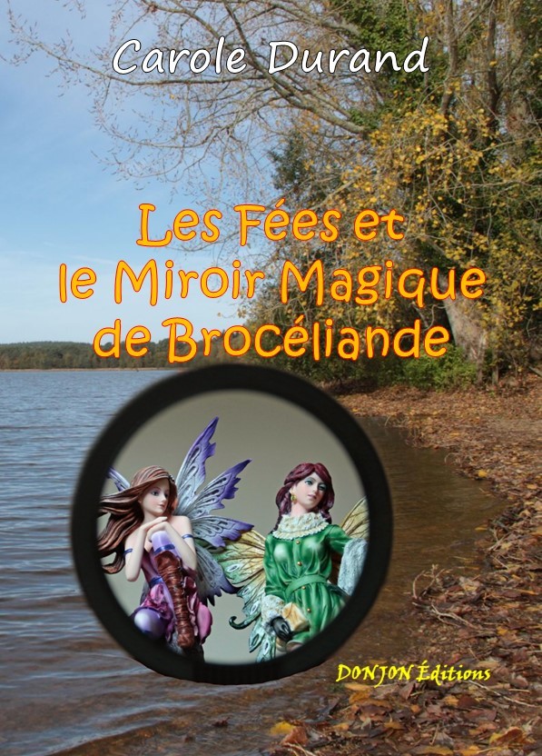 LES FÉES ET LE MIROIR MAGIQUE DE BROCÉLIANDE