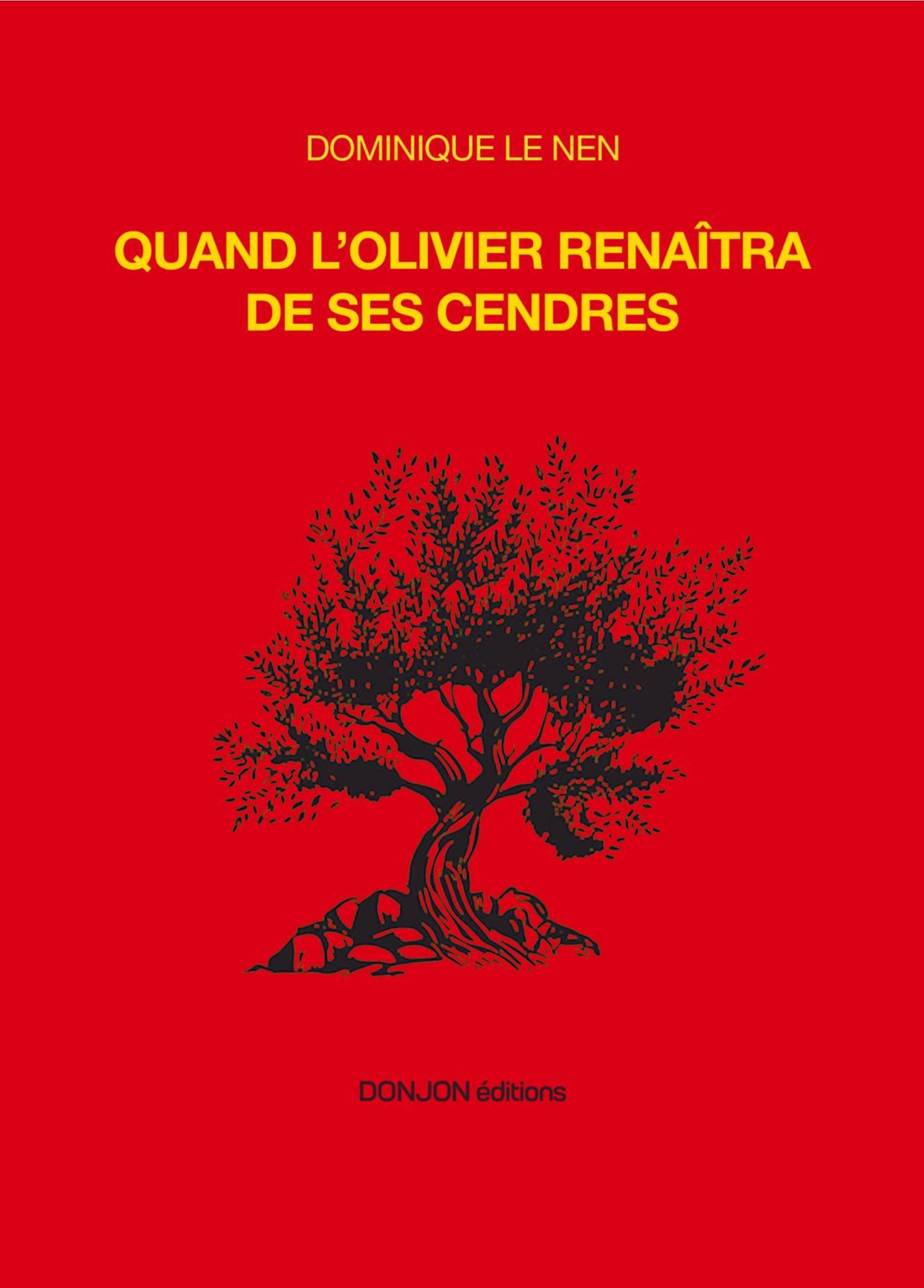 QUAND L’OLIVIER RENAÎTRA DE SES CENDRES
