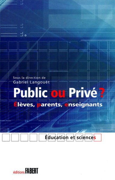 Public ou privé ? Elèves, parents, enseignants