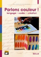 Parlons couleur ! - langage, codes, création