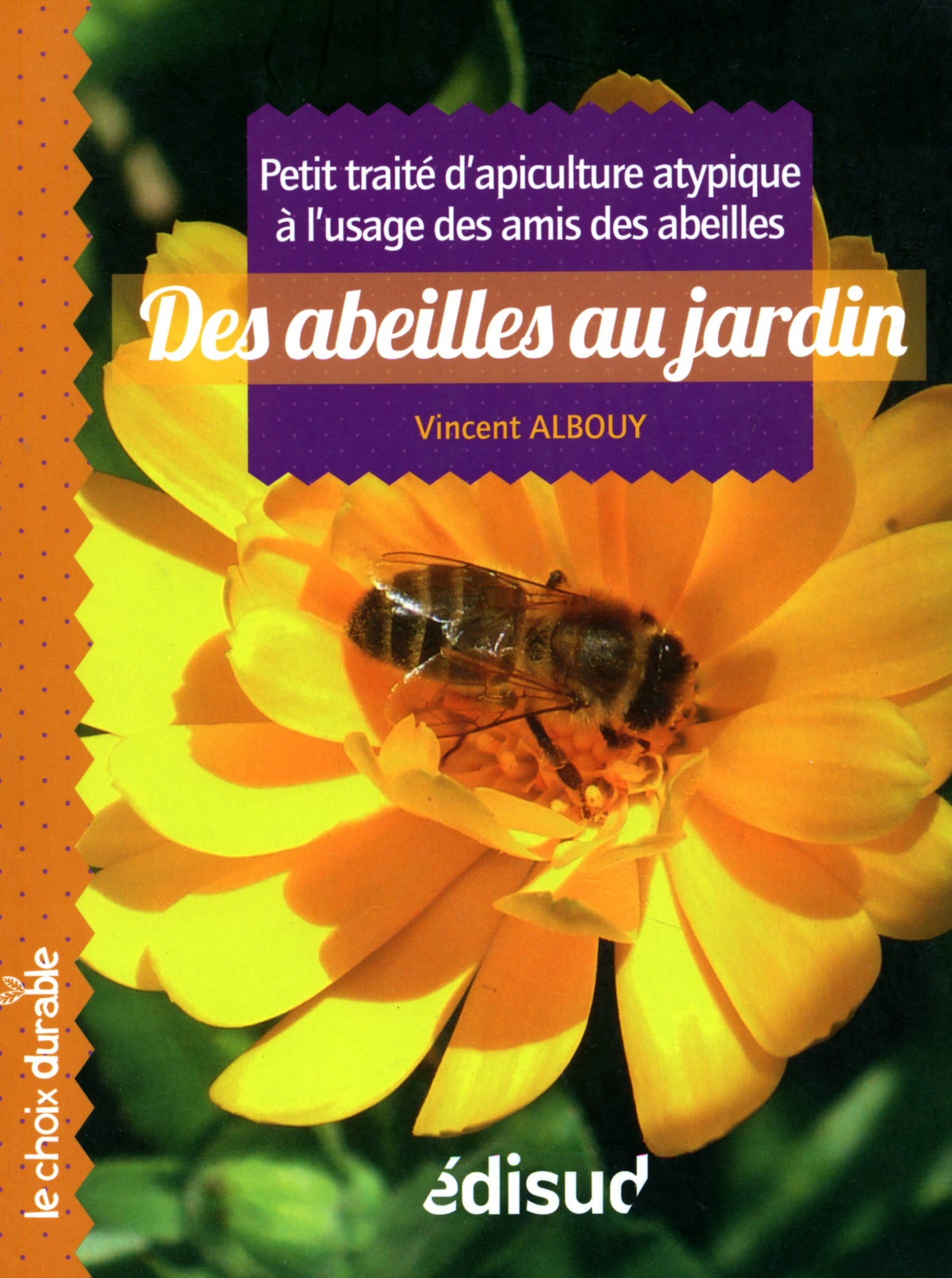 Les abeilles au jardin - petit traité d'apiculture atypique à l'usage des amis des abeilles