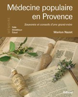 Médecine populaire en Provence - souvenirs et conseils d'une grand-mère