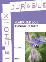 Plaidoyer pour les mauvaises herbes - 7 bonnes raisons de leur laisser une place dans votre jardin