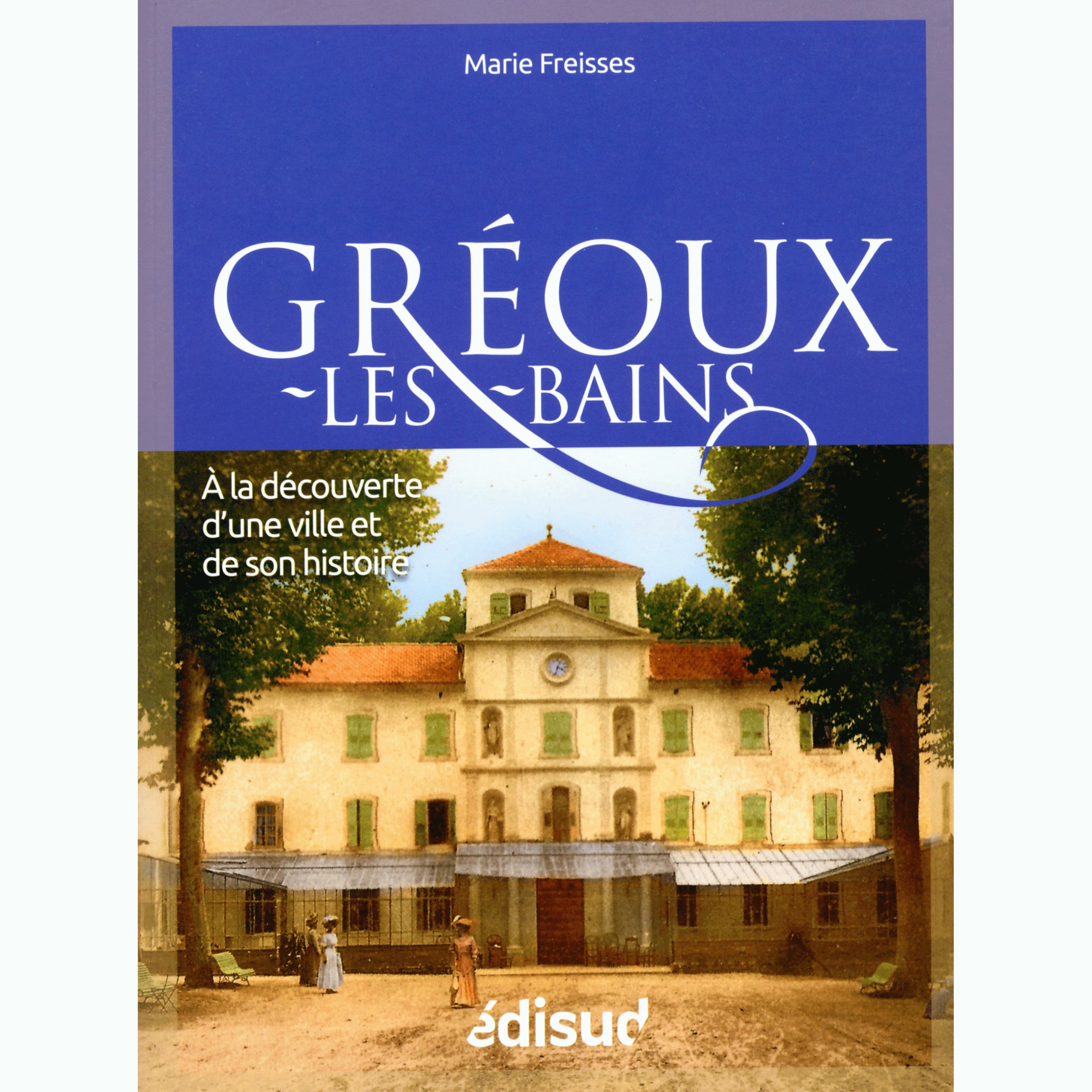 Gréoux-les-Bains - à la découverte d'une ville et de son histoire