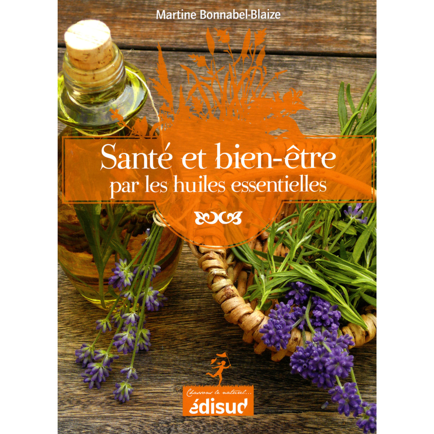 Santé & bien-être par les huiles essentielles - conseils & recettes d'une pharmacienne-herboriste