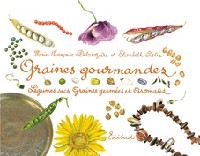 Graines gourmandes - légumes secs, graines germées et aromates