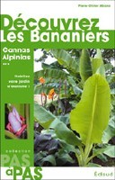Découvrez les bananiers - et Alpinia, Canna, Curcuma, Etlingera, Hedychium, Heliconia, Ravenala, Strelitzia, Thalia, Zingiber