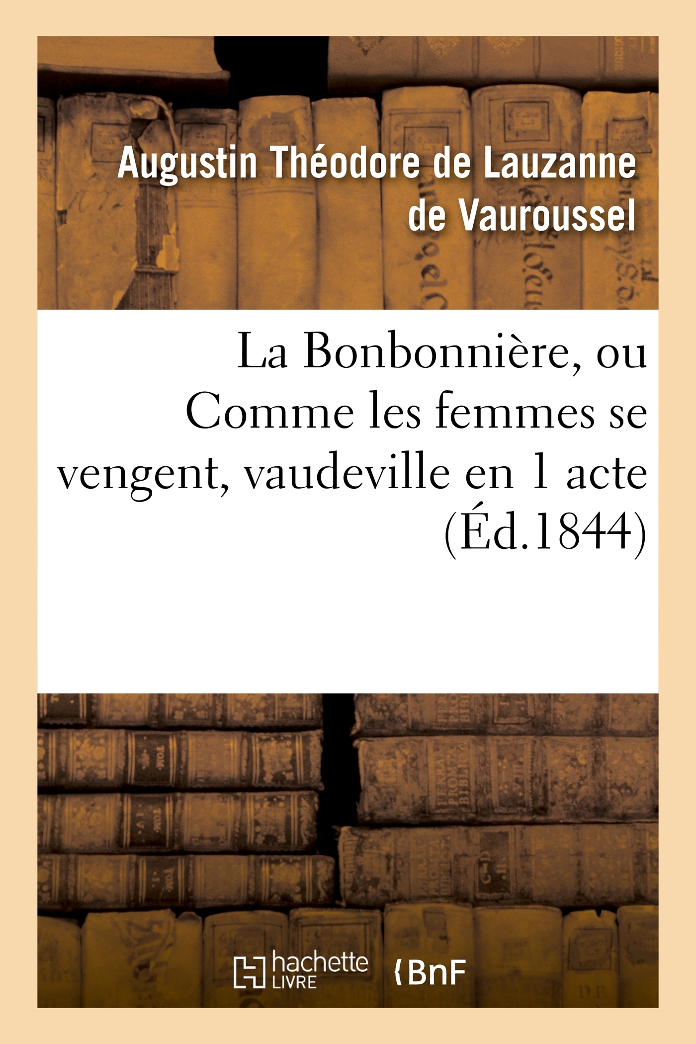La Bonbonnière, ou Comme les femmes se vengent, vaudeville en 1 acte