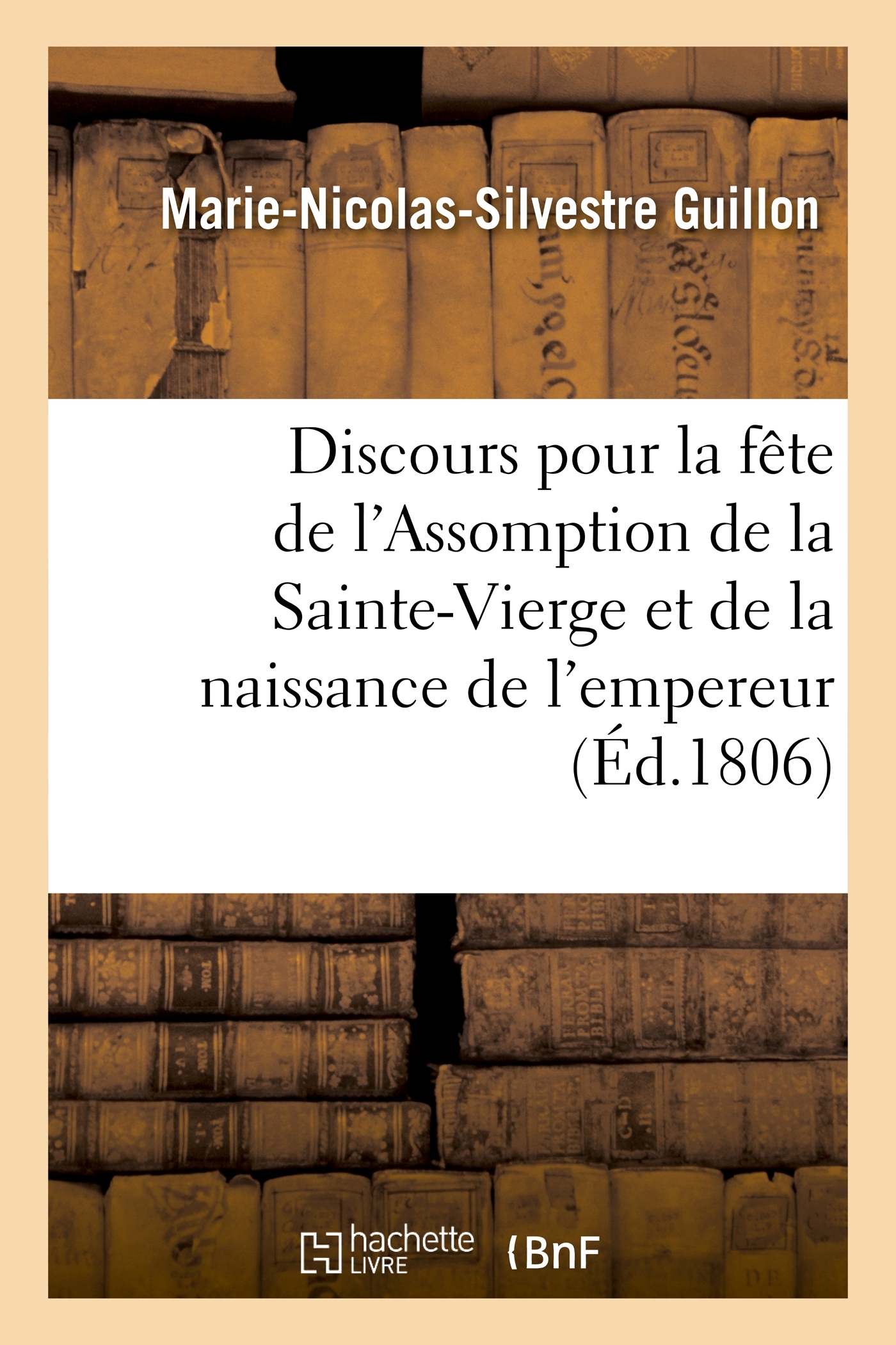 Discours pour la fête de l'Assomption de la Sainte-Vierge et de la naissance de S. M. l'empereur