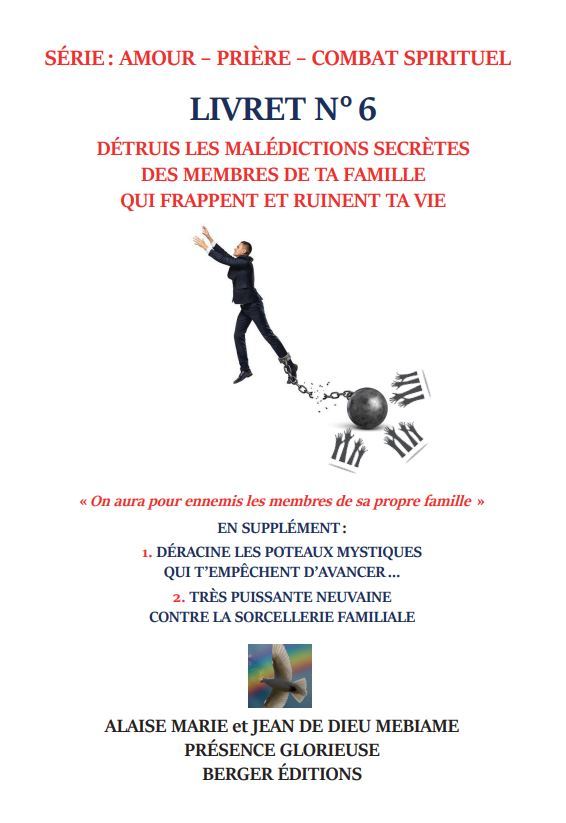 Détruis les malédictions secrètes des membres de ta famille qui frappent et ruinent ta vie - Livret 6