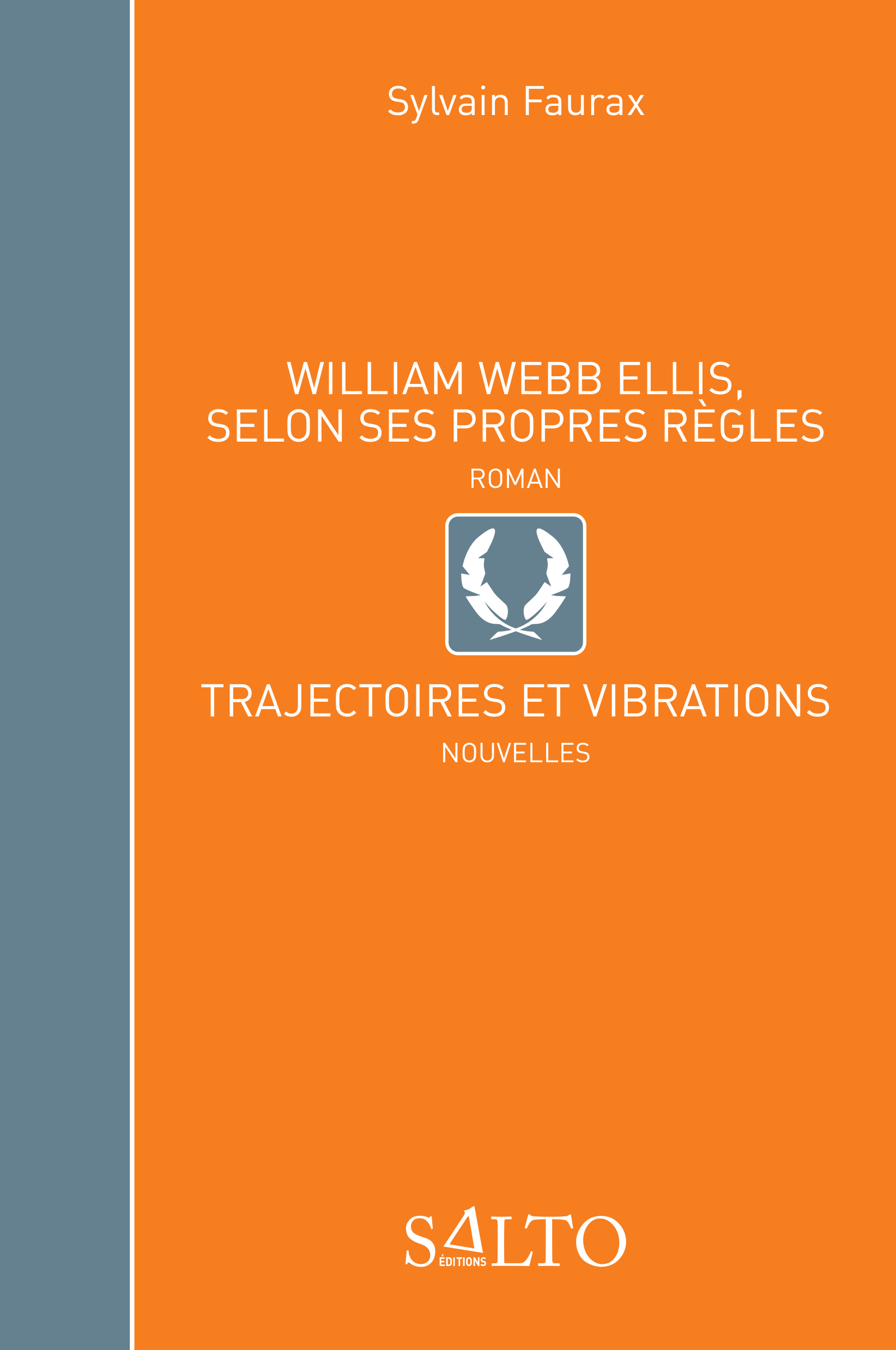 William Webb Ellis, Selon ses propres règles - suivi de Trajectoires et vibrations