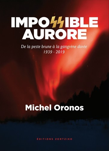 Impossible aurore - de la peste brune à la gangrène dorée, 1939-2019