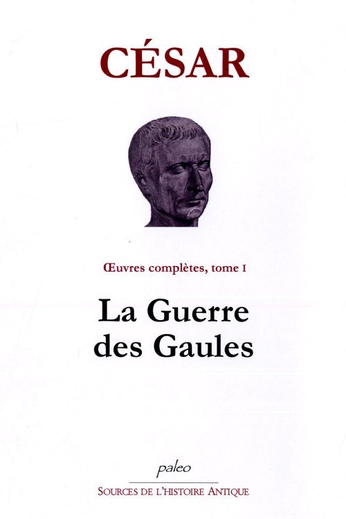 OEUVRES COMPLETES T1 - LA GUERRE DES GAULES