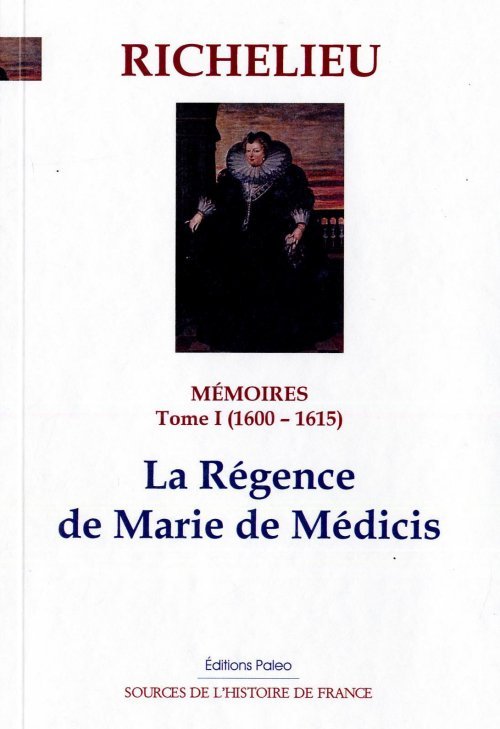 MEMOIRES (1600-1615) T1 - LA REGENCE DE MARIE DE MEDICIS