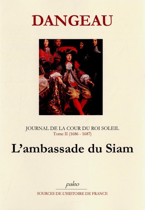 JOURNAL D'UN COURTISAN. T2 (1686-1687) L'ambassade du Siam.