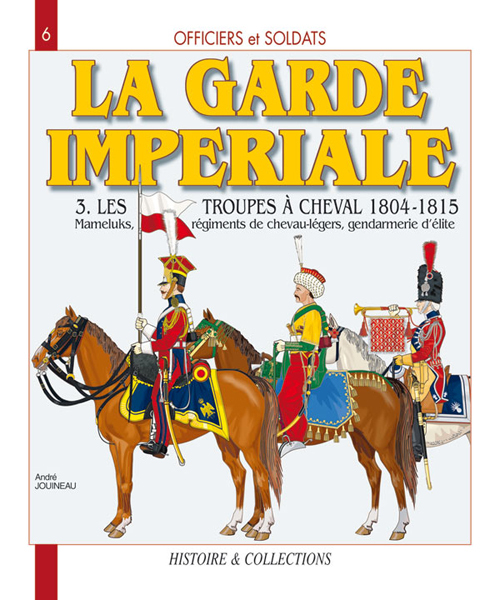 Officiers et soldats de la Garde impériale - 1804-1815
