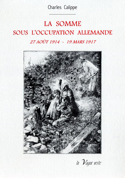 LA SOMME SOUS L’OCCUPATION ALLEMANDE  27 août 1914 - 19 mars 1917