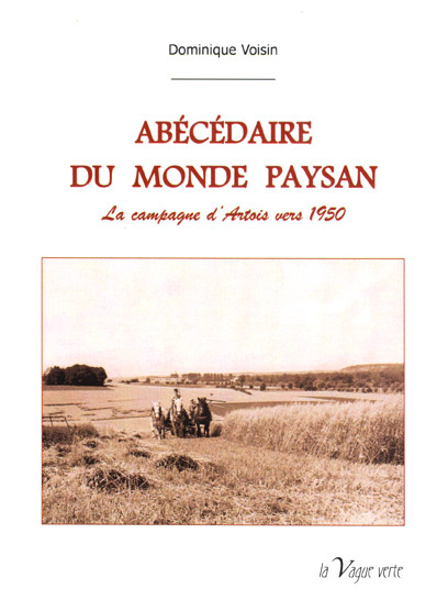 ABÉCÉDAIRE DU MONDE PAYSAN La campagne d’Artois vers 1950