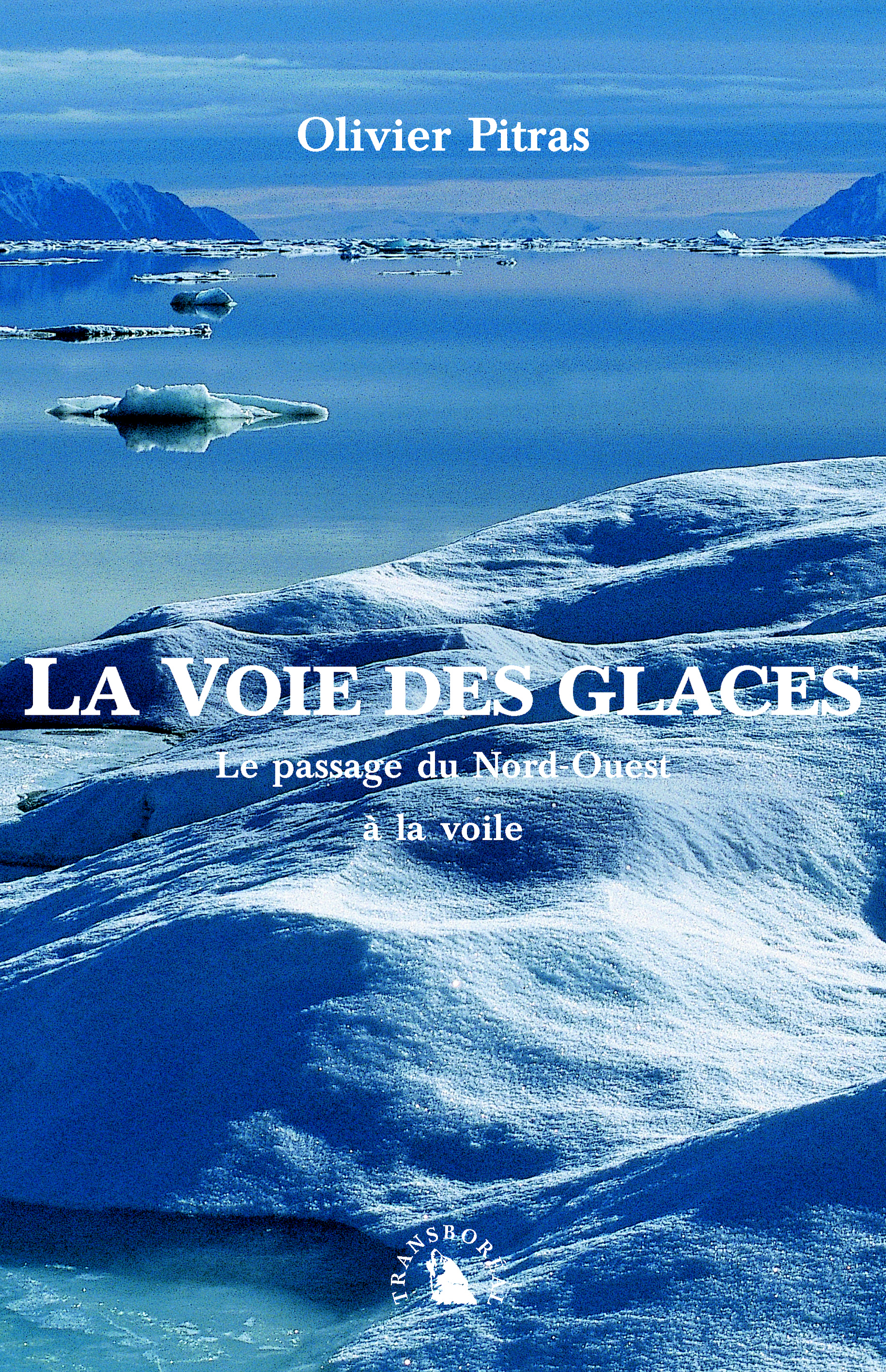 LA VOIE DES GLACES. PASSAGE DU NORD-OUEST A LA VOILE