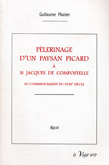 PÈLERINAGE D’UN PAYSAN PICARD À SAINT-JACQUES DE COMPOSTELLE  au commencement du XVIIIe siècle