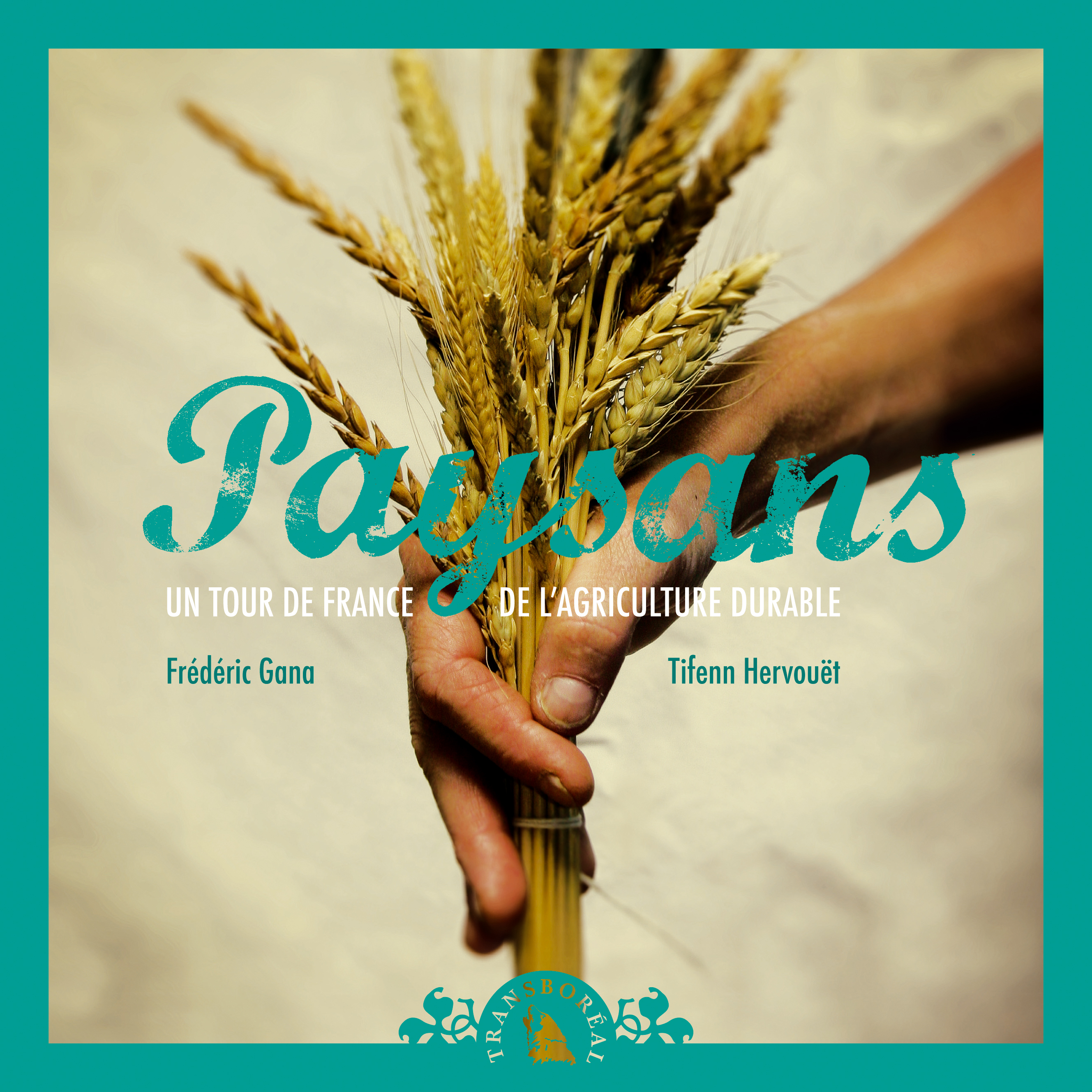 PAYSANS. UN TOUR DE FRANCE DE L'AGRICULTURE DURABLE