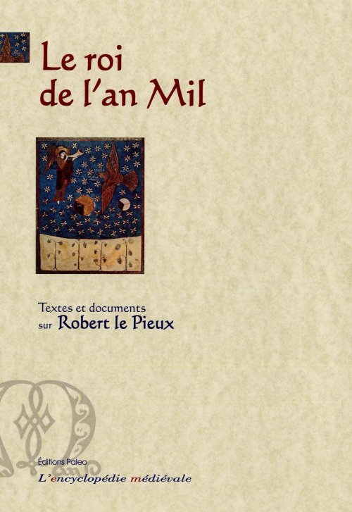 ROBERT LE PIEUX, LE ROI DE L'AN MIL