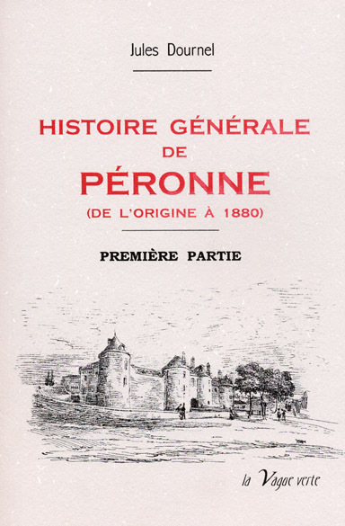 HISTOIRE GÉNÉRALE DE PÉRONNE - Première partie