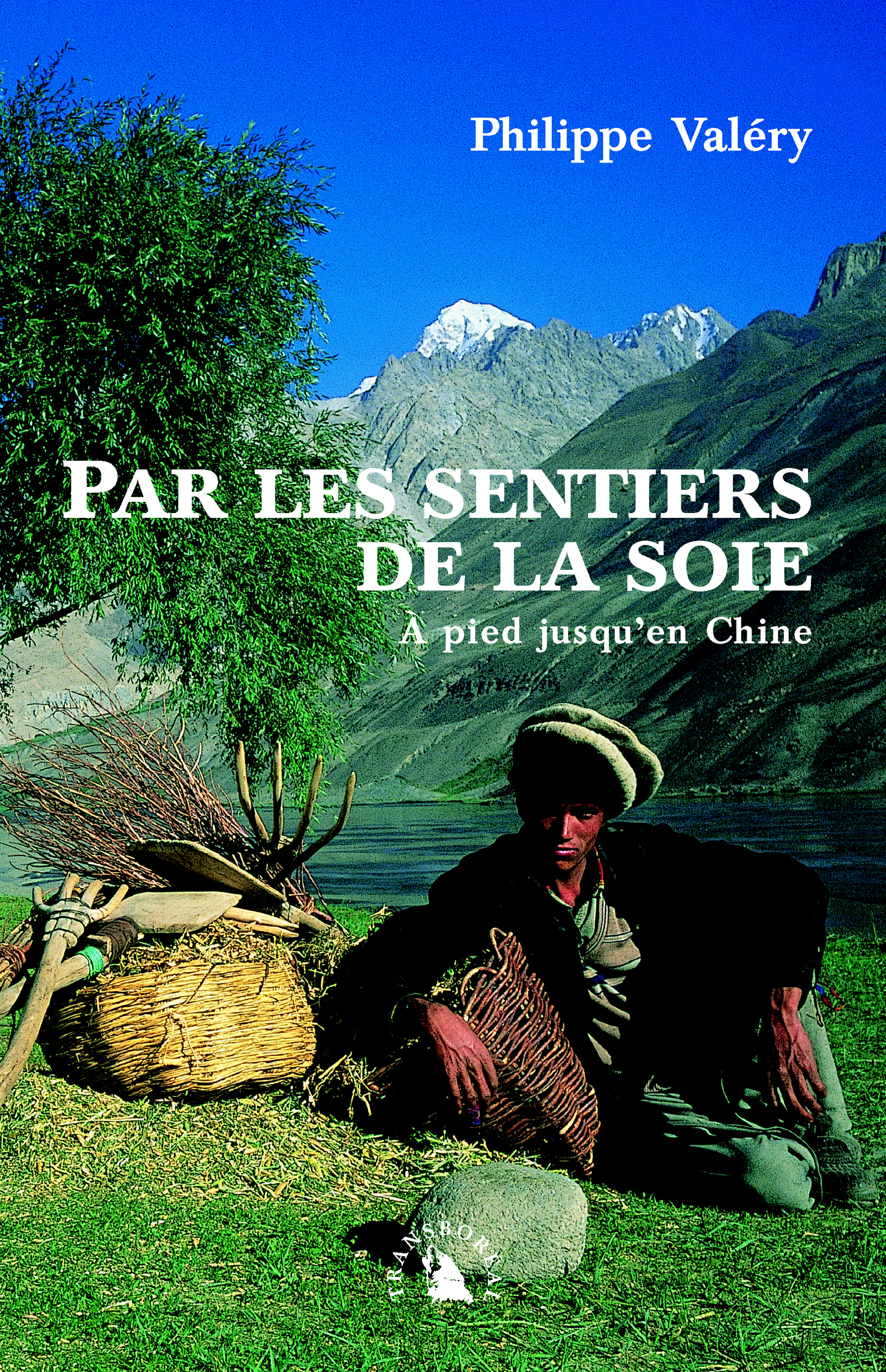 PAR LES SENTIERS DE LA SOIE - A PIED JUSQU'EN CHINE