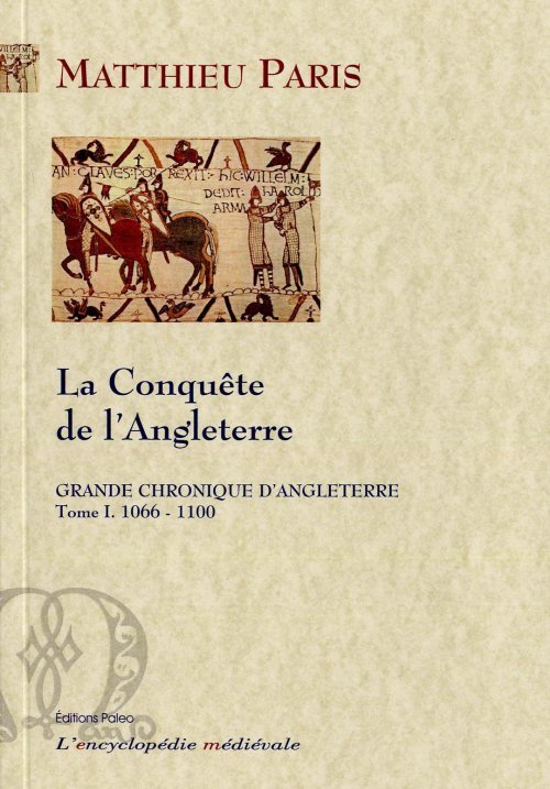 GRANDE CHRONIQUE D'ANGLETERRE. T.1-(1066-1100) La conquête de l'Angleterre