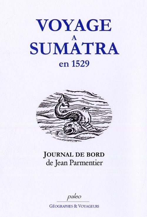 VOYAGE A SUMATRA EN 1529 - JOURNAL DE JEAN PARMENTIER