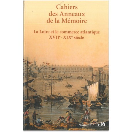 LA LOIRE ET LE COMMERCE ATLANTIQUE XVII - XIX SIECLE