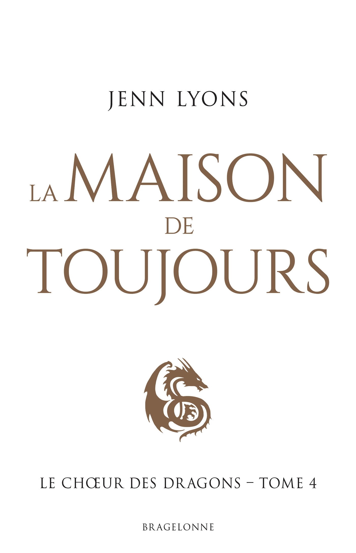 Le Choeur des dragons, T4 : La Maison de Toujours