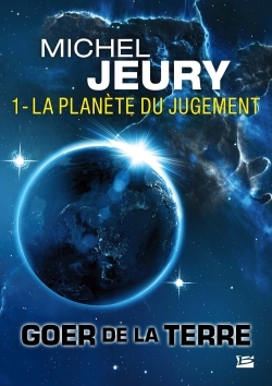 Goer de la Terre, T1 : La planète du jugement