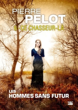 Les Hommes sans futur, T6 : Ce chasseur-là