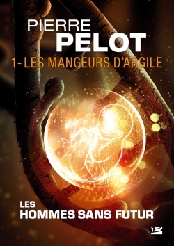 Les Hommes sans futur, T1 : Les Mangeurs d'argile