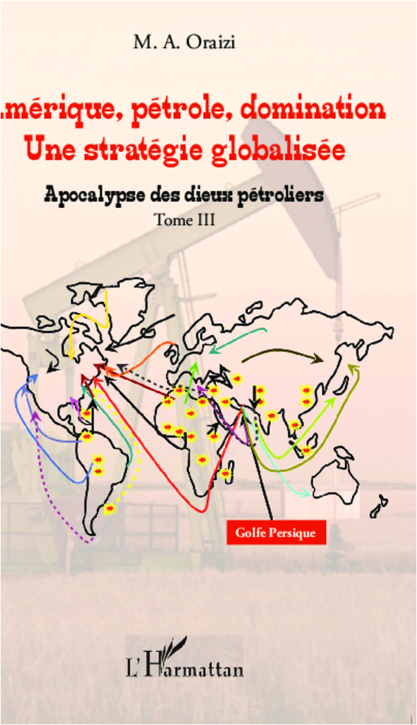 Amérique, pétrole, domination : une stratégie globalisée (T.3)