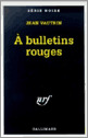 A BULLETINS ROUGES