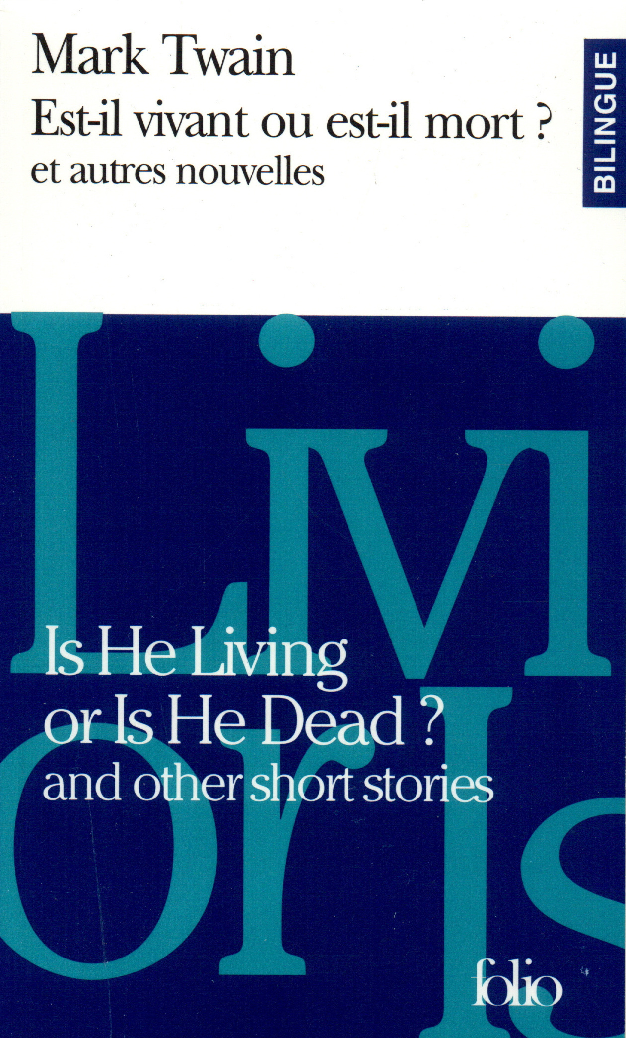 Est-il vivant ou est-il mort ? et autres nouvelles/Is He Living or Is He Dead ? and other short stories