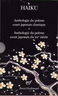 Haiku. Anthologie du poème court japonais - Haiku du XXᵉ siècle. Le poème court japonais d'aujourd'hui