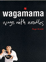 Wagamama: Ways with Noodles