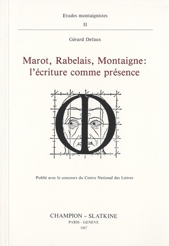 Marot, Rabelais, Montaigne : l'écriture comme présence