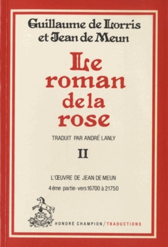 Le Roman de la Rose. Tome II, 4ème partie : vers 16700 à 21750 (et dernier)