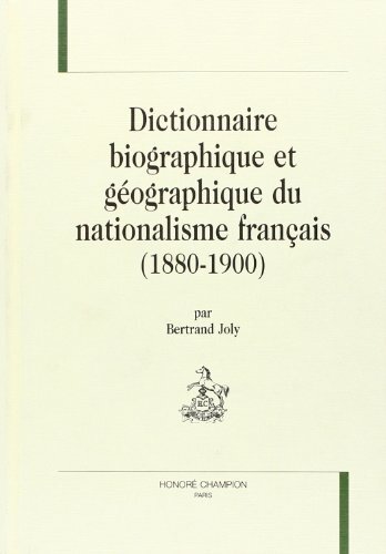 Dictionnaire biographique et géographique du nationalisme français (1880-1900)