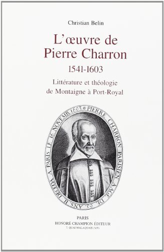 L'œuvre de Pierre Charron 1541-1603