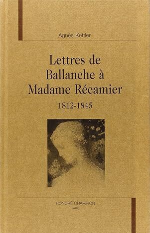 Lettres de Ballanche à madame Récamier - 1812-1845