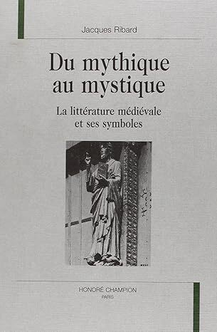 Du mythique au mystique - la littérature médiévale et ses symboles