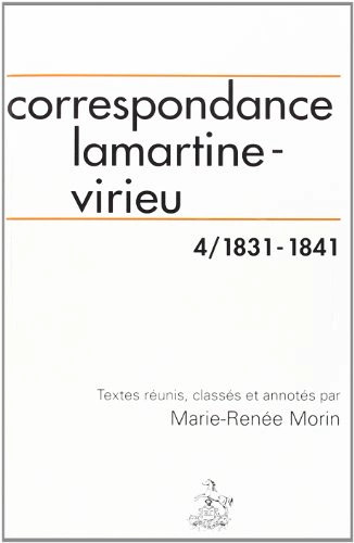 Correspondance Alphonse de Lamartine, Aymon de Virieu T4 : 1831-1841
