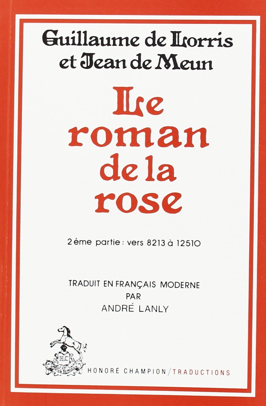 Le Roman de la Rose. Tome II, 2eme partie. Vers 8213 à 12510
